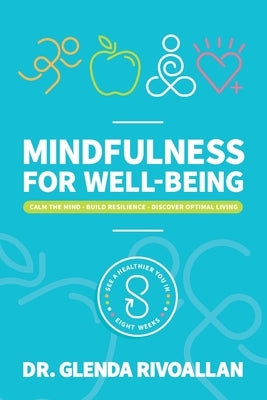 Mindfulness for Wellbeing: Calm The Mind - Build Resilience - Discover Optimal Living by Mihrzad, Aj