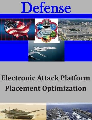 Electronic Attack Platform Placement Optimization by Naval Postgraduate School