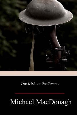 The Irish on the Somme by MacDonagh, Michael