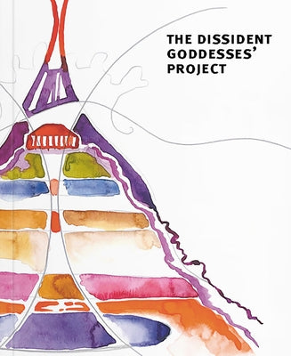 The Dissident Goddesses' Project by Thun-Hohenstein, Felicitas