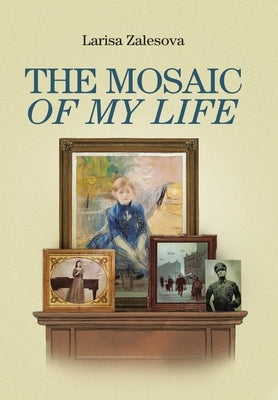 The Mosaic of My Life by Zalesova, Larisa