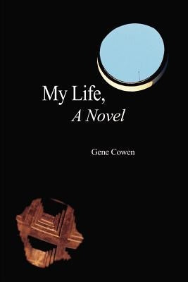 My Life, A Novel by Cowen, Gene