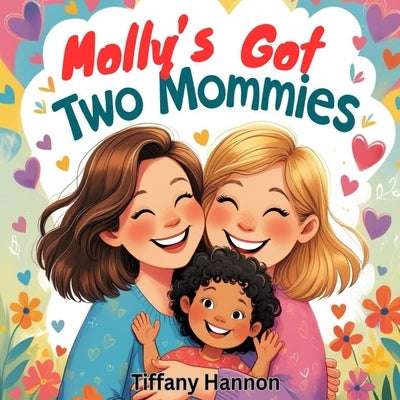 Molly's Got Two Mommies by Hannon, Tiffany