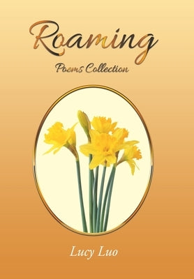 Roaming: Poems Collection by Luo, Lucy