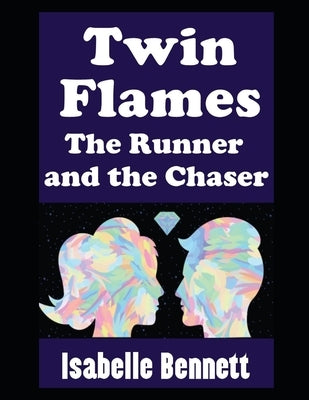Twin Flames: The Runner and the Chaser by Bennett, Isabelle