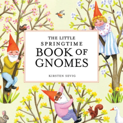 The Little Springtime Book of Gnomes by Sevig, Kirsten