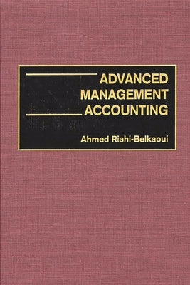 Advanced Management Accounting by Riahi-Belkaoui, Ahmed