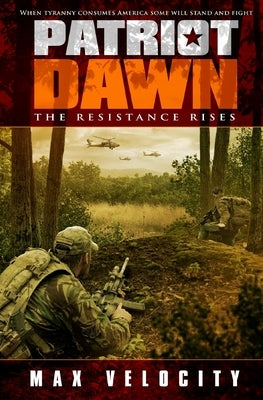 Patriot Dawn: The Resistance Rises by Velocity, Max