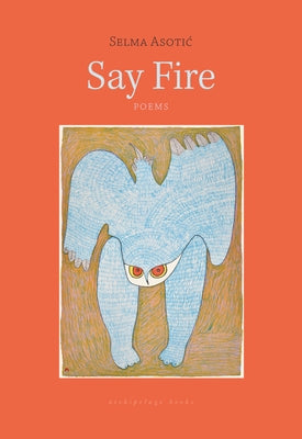 Say Fire by Asotic, Selma
