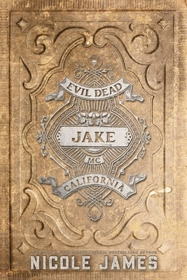 Jake: An Evil Dead MC Story by James, Nicole