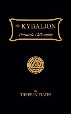 The Kybalion by Initiates, Three