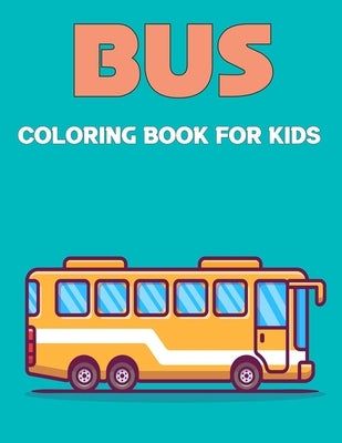 Bus Coloring Book for Kids: Magic School Bus coloring book Gift For Kids Perfect For Kids Ages 2-4,4-8 and 8-12. by Reete Press, Pandy
