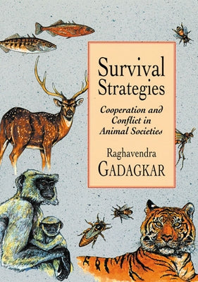 Survival Strategies: Cooperation and Conflict in Animal Societies by Gadagkar, Raghavendra