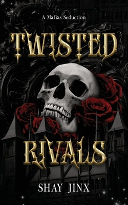 A Mafias Seduction: Twisted Rivals by Jinx, Shay