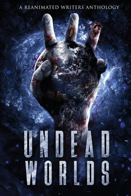 Undead Worlds 3: A Post-Apocalyptic Zombie Anthology by Simpson, David