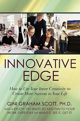 Innovative Edge: How to Use Your Inner Creativity to Create More Success in Your Life by Scott, Gini Graham