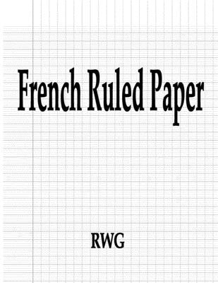 French Ruled Paper: 50 Pages 8.5" X 11" by Rwg