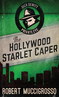 The Hollywood Starlet Caper by Muccigrosso, Robert