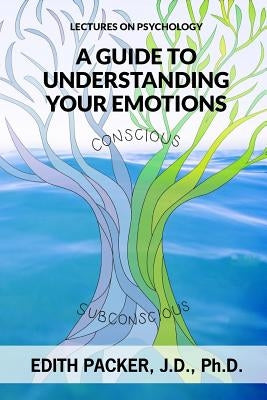 Lectures on Psychology: A Guide to Understanding Your Emotions by Packer Ph. D., Edith