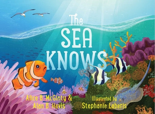 The Sea Knows by McGinty, Alice B.