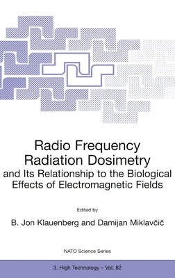 Radio Frequency Radiation Dosimetry and Its Relationship to the Biological Effects of Electromagnetic Fields by Klauenberg, B. Jon