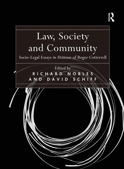 Law, Society and Community: Socio-Legal Essays in Honour of Roger Cotterrell by Nobles, Richard