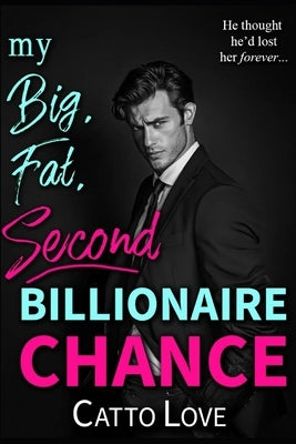 My Big, Fat, Second Billionaire Chance by Love, Catto