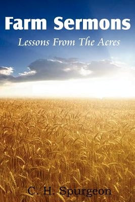 Farm Sermons by Spurgeon, Charles Haddon