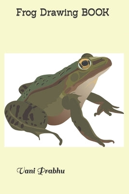 Frog Drawing Book by Prabhu, Vani