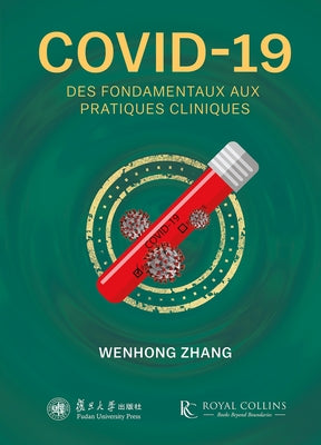 Covid-19: Des Fondamentaux Aux Pratiques Cliniques by Zhang, Wenhong