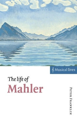 The Life of Mahler by Franklin, Peter