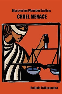 Discovering Wounded Justice: Cruel Menace by D'Alessandro, Belinda