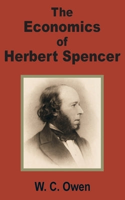 The Economics of Herbert Spencer by Owen, W. C.