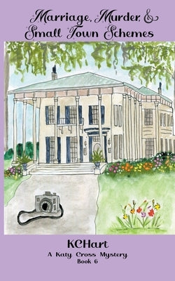 Marriage Murder and Small Town Schemes by Hart, Kc