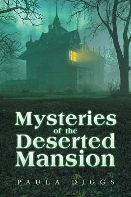 Mysteries of the Deserted Mansion by Diggs, Paula