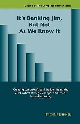 It's Banking Jim, But Not as We Know It by Skinner, Chris