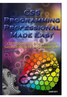 CSS Programming Professional Made Easy by Key, Sam