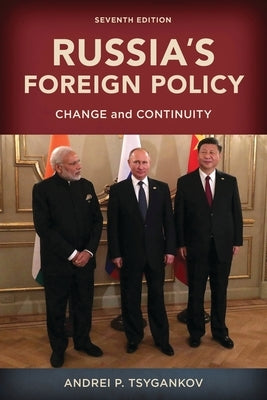 Russia's Foreign Policy: Change and Continuity by Tsygankov, Andrei P.