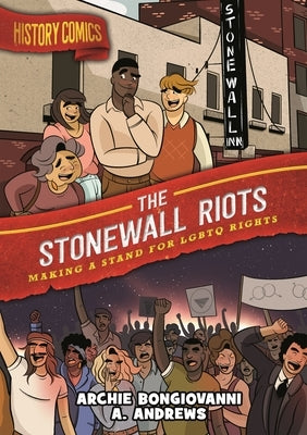 History Comics: The Stonewall Riots: Making a Stand for LGBTQ Rights by Bongiovanni, Archie