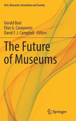 The Future of Museums by Bast, Gerald