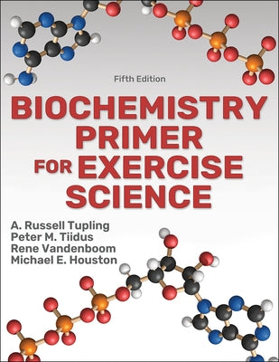 Biochemistry Primer for Exercise Science by Tupling, A. Russell