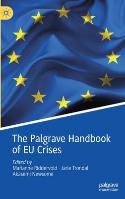 The Palgrave Handbook of Eu Crises by Riddervold, Marianne