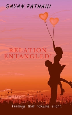 Relation Entangled! by Pathani, Sayan