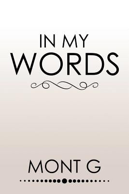 In My Words by Mont G.