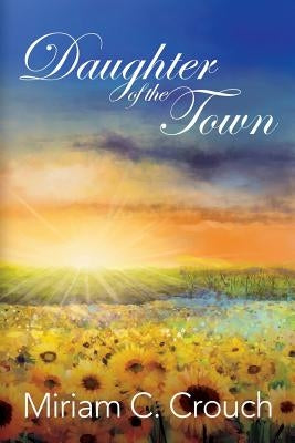 Daughter of the Town by Crouch, Miriam C.
