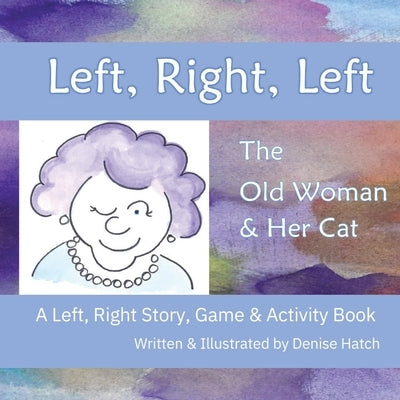 Left, Right, Left: The Old Woman & Her Cat A Left, Right, Story & Activity Book by Hatch, T. Denise