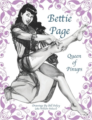 Bettie Page: Queen of Pinups by Policy, Bill