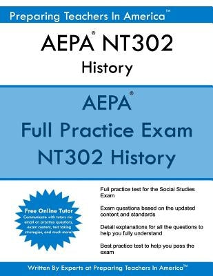 AEPA NT302 History: AEPA History Arizona Educator Proficiency Assessments by America, Preparing Teachers in