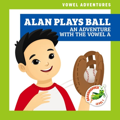 Alan Plays Ball: An Adventure with the Vowel a by Terrell, Brandon