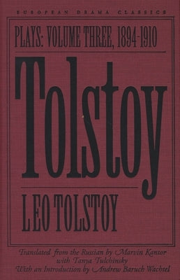 Tolstoy: Plays: Volume III: 1894-1910 by Tolstoy, Leo